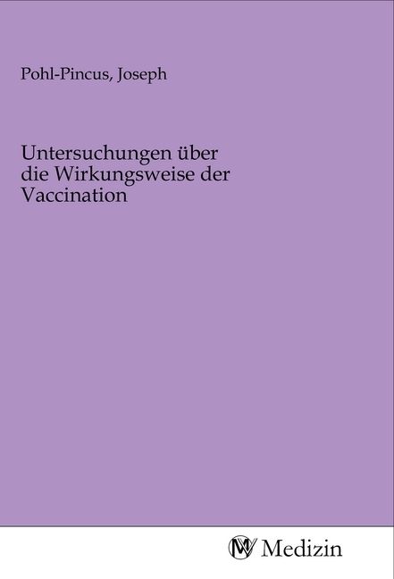 Produktbild: Untersuchungen &uuml;ber die Wirkungsweise der Vaccination