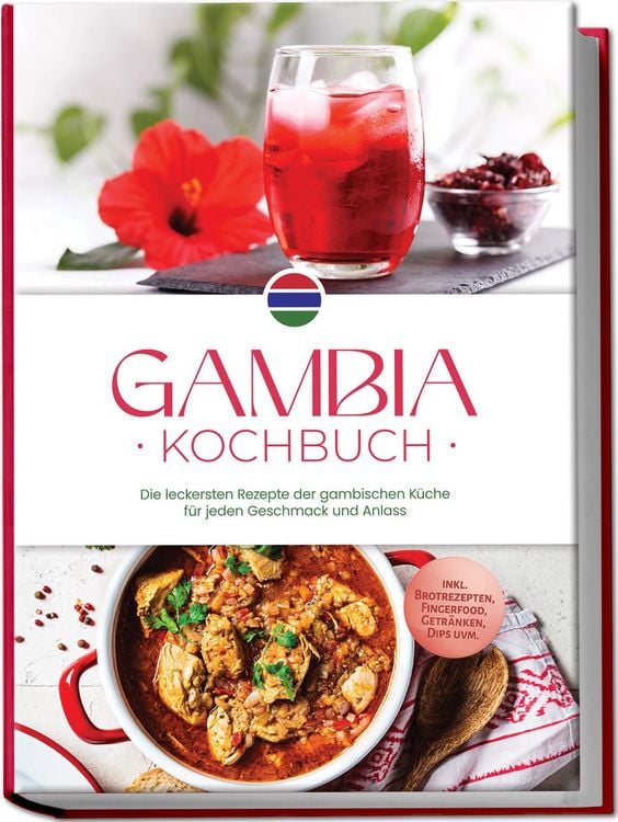 Produktbild: Gambia Kochbuch: Die leckersten Rezepte der gambischen K&uuml;che f&uuml;r jeden Geschmack und Anlass - inkl. Brotrezepten, Fingerfood, Getr&auml;nken, Dips uvm.