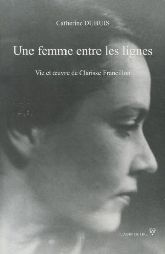 Produktbild: Une femme entre les lignes : vie et oeuvre de Clarisse Francillon