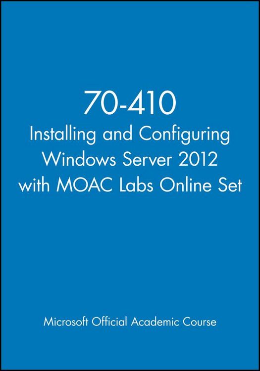 Produktbild: Microsoft Official Academic Course: 70-410 Installing and Co