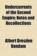 Produktbild: Undercurrents of the Second Empire; Notes and Recollections