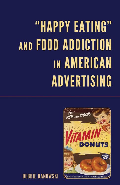 Produktbild: "Happy Eating" and Food Addiction in American Advertising