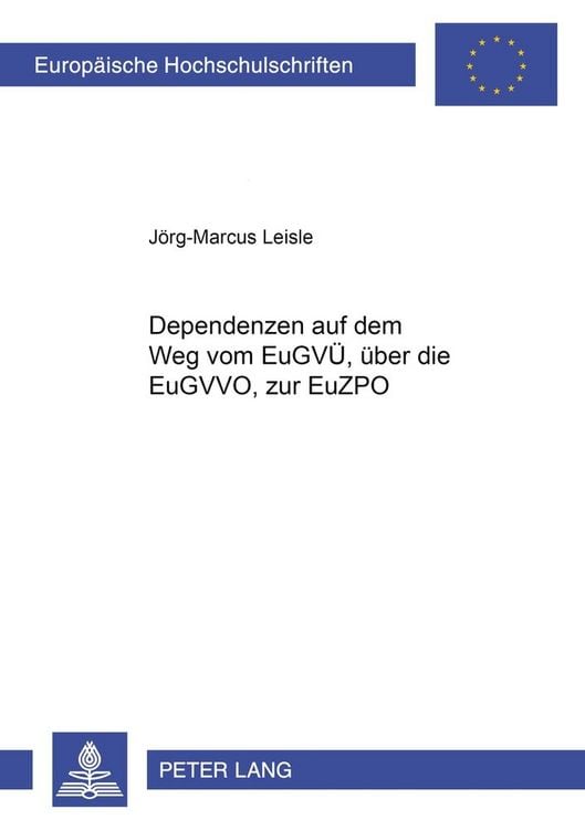 Produktbild: Dependenzen auf dem Weg vom EuGV&Uuml;, &uuml;ber die EuGVVO, zur EuZPO