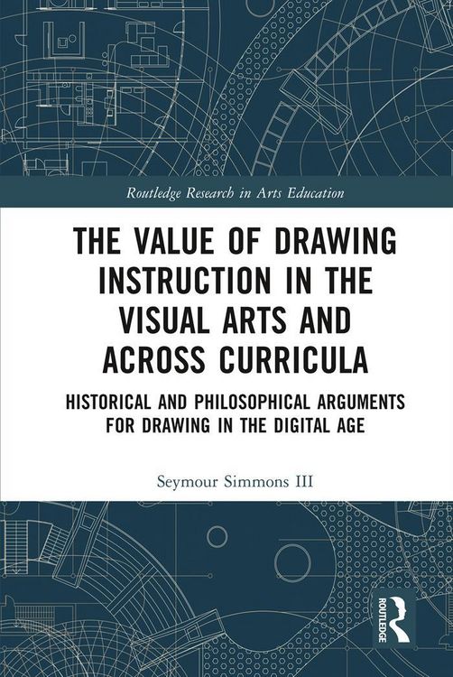 Produktbild: The Value of Drawing Instruction in the Visual Arts and Across Curricula