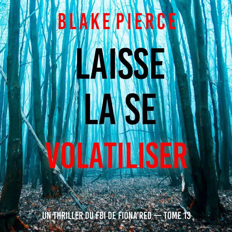 Produktbild: Laisse la se volatiliser (Un thriller du FBI de Fiona Red &mdash; Tome 13)