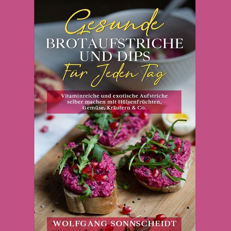 Produktbild: Gesunde Brotaufstriche und Dips f&uuml;r jeden Tag