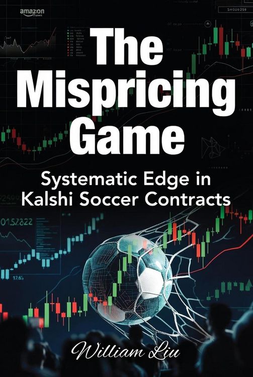Produktbild: The Mispricing Game Systematic Edge in Kalshi Soccer Contracts