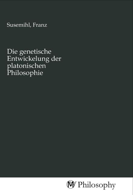 Produktbild: Die genetische Entwickelung der platonischen Philosophie