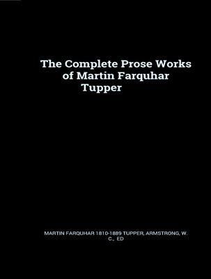 Produktbild: The Complete Prose Works of Martin Farquhar Tupper