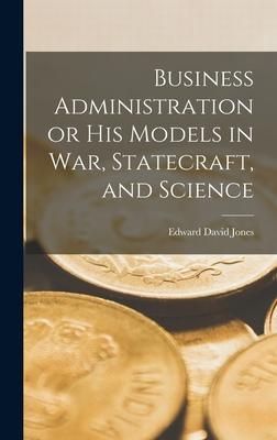 Produktbild: Business Administration or His Models in War, Statecraft, and Science