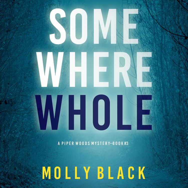 Produktbild: Somewhere Whole (A Piper Woods FBI Suspense Thriller&mdash;Book Three)