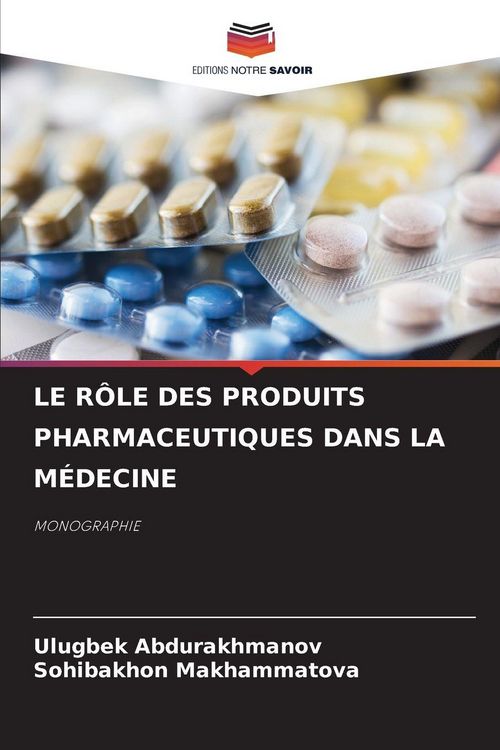 Produktbild: Le R&ocirc;le des Produits Pharmaceutiques Dans La M&eacute;decine