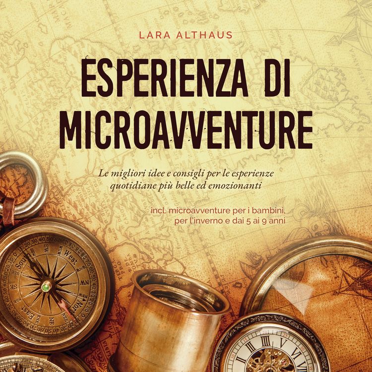 Produktbild: Esperienza di microavventure Le migliori idee e consigli per le esperienze quotidiane pi&ugrave; belle ed emozionanti incl. microavventure per i bambini, per l'inverno e dai 5 ai 9 anni