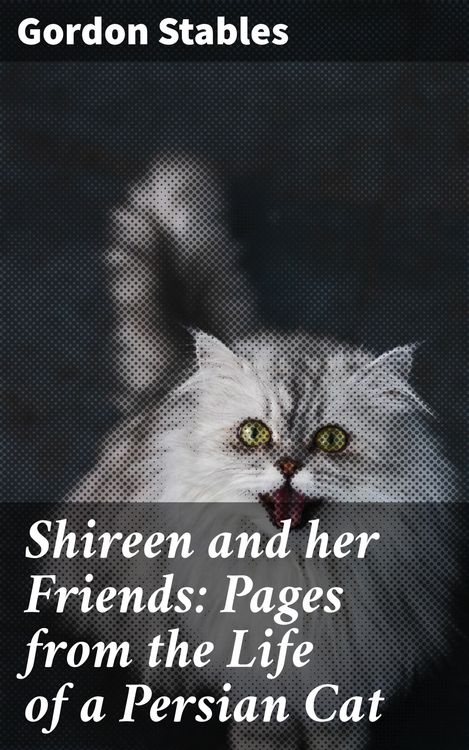 Produktbild: Shireen and her Friends: Pages from the Life of a Persian Cat