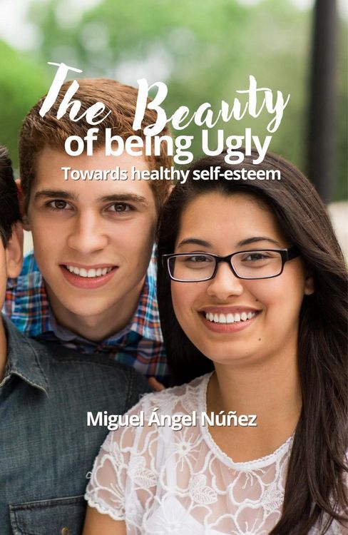 Produktbild: The Beauty of being Ugly: Towards Healthy Self-esteem