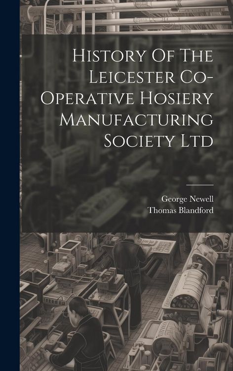 Produktbild: History Of The Leicester Co-operative Hosiery Manufacturing Society Ltd