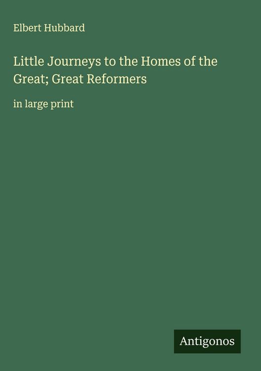 Produktbild: Little Journeys to the Homes of the Great; Great Reformers