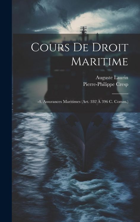 Produktbild: Cours De Droit Maritime: -4. Assurances Maritimes (Art. 332 &Agrave; 396 C. Comm.)