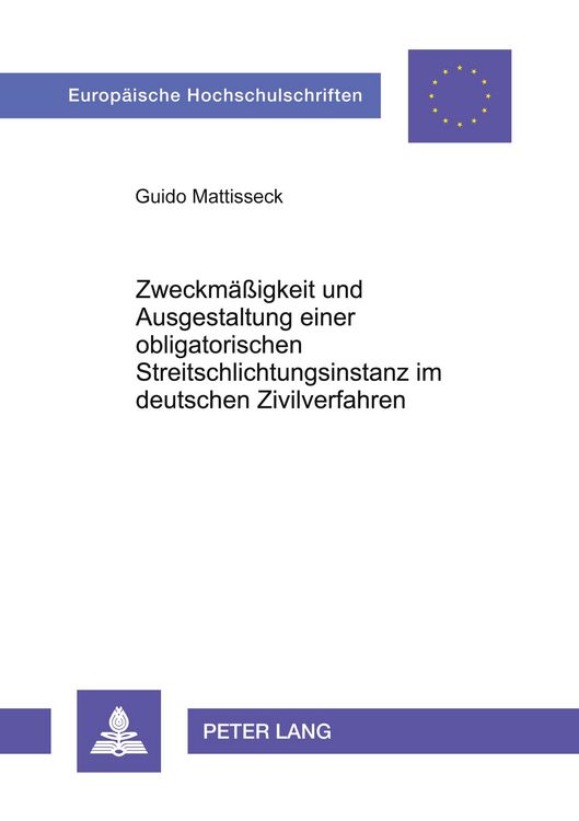 Produktbild: Zweckm&auml;&szlig;igkeit und Ausgestaltung einer obligatorischen Streitschlichtungsinstanz im deutschen Zivilverfahren