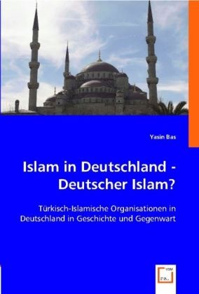 Produktbild: Bas, Y: Islam in Deutschland - Deutscher Islam?
