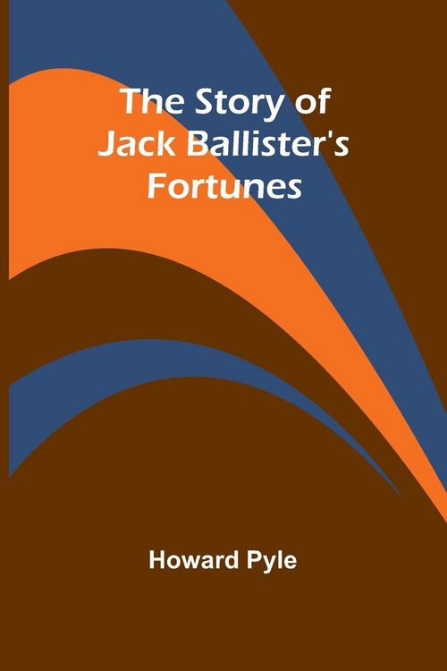 Produktbild: The Story of Jack Ballister's Fortunes