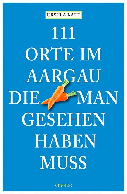 Produktbild: 111 Orte im Aargau, die man gesehen haben muss