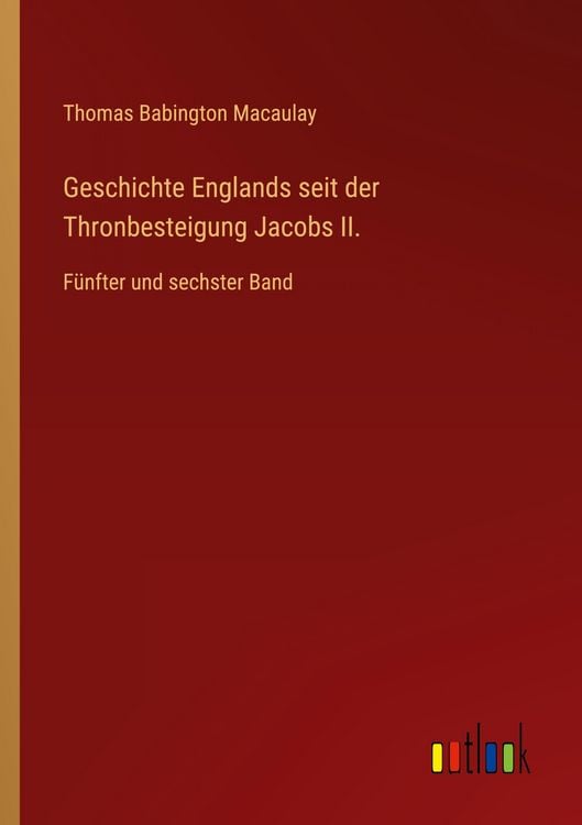 Produktbild: Geschichte Englands seit der Thronbesteigung Jacobs II.