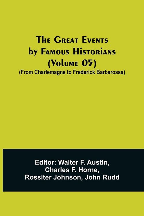 Produktbild: The Great Events by Famous Historians (Volume 05); (From Charlemagne to Frederick Barbarossa)