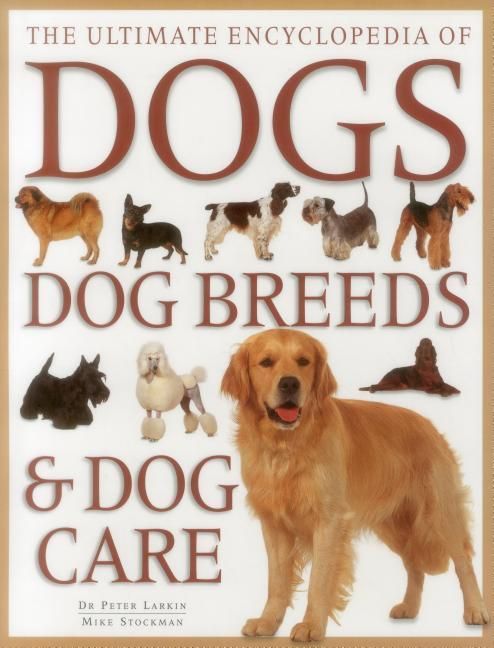 Produktbild: Larkin, P: The Ultimate Encyclopedia of Dogs, Dog Breeds & D