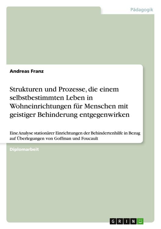 Produktbild: Strukturen und Prozesse, die einem selbstbestimmten Leben in Wohneinrichtungen f&uuml;r Menschen mit geistiger Behinderung entgegenwirken