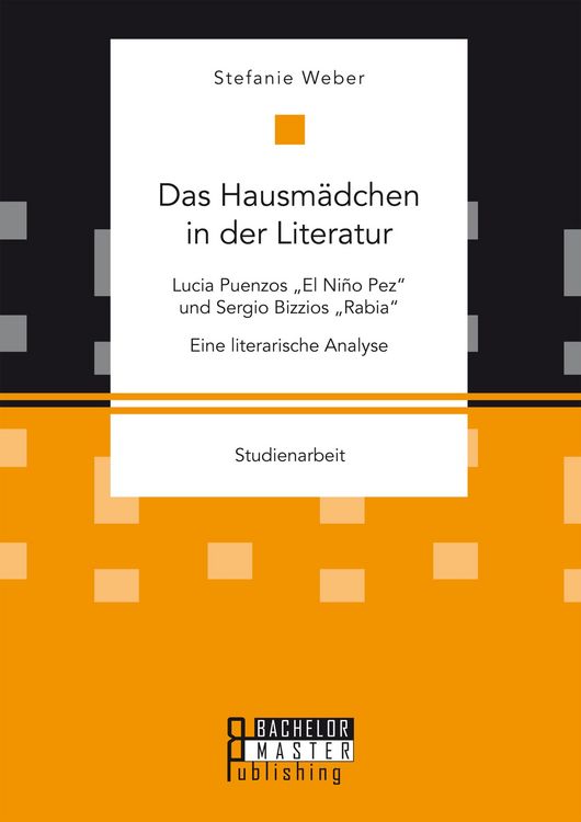 Produktbild: Das Hausm&auml;dchen in der Literatur: Lucia Puenzos "El Ni&ntilde;o Pez" und Sergio Bizzios "Rabia". Eine literarische Analyse