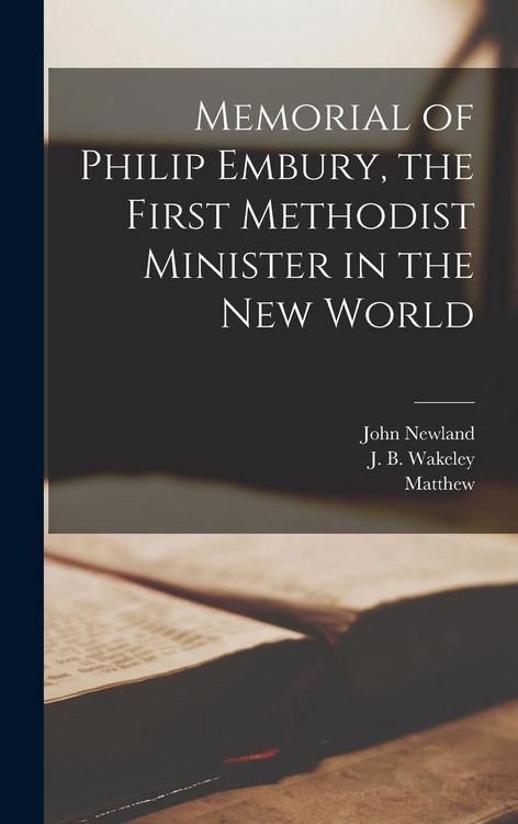 Produktbild: Memorial of Philip Embury, the First Methodist Minister in the New World