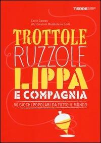 Produktbild: Trottole, ruzzole, lippa e compagnia. 50 giochi popolari da tutto il mondo
