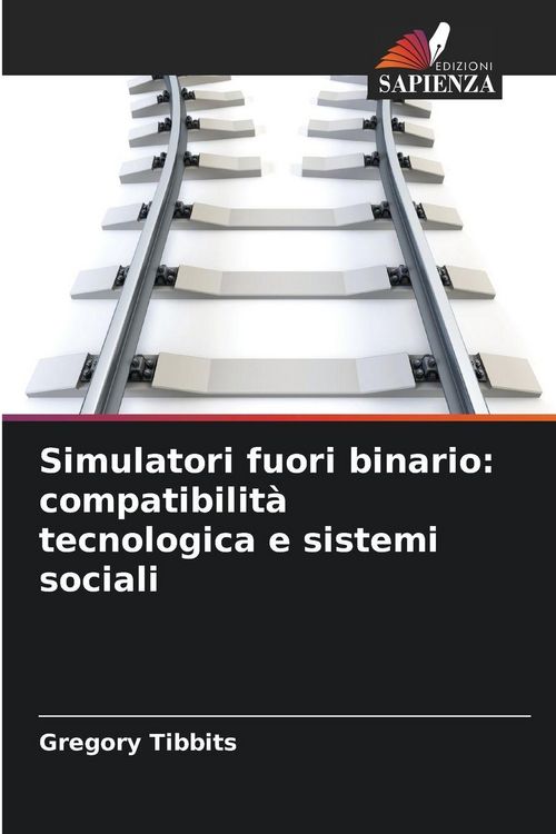 Produktbild: Simulatori fuori binario: compatibilit&agrave; tecnologica e sistemi sociali