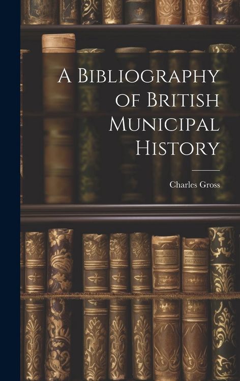 Produktbild: A Bibliography of British Municipal History