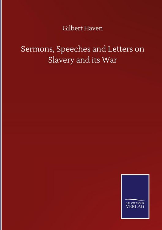 Produktbild: Sermons, Speeches and Letters on Slavery and its War