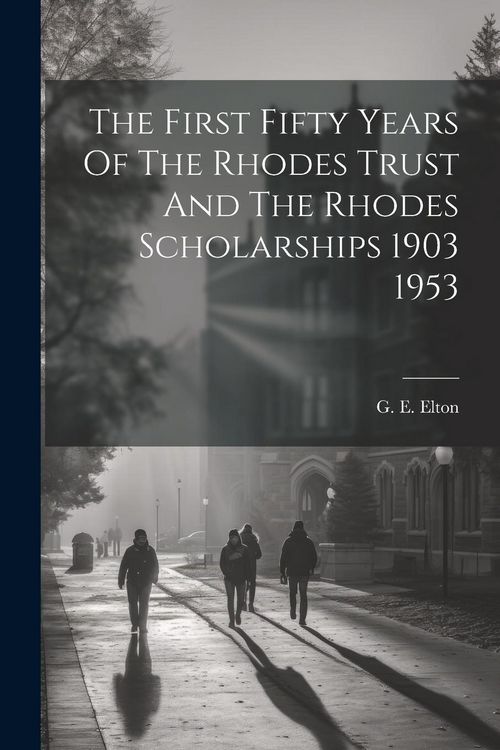 Produktbild: The First Fifty Years Of The Rhodes Trust And The Rhodes Scholarships 1903 1953