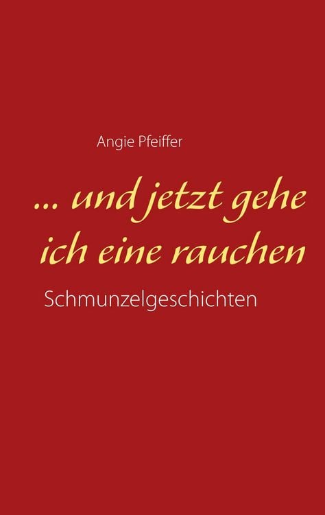 Produktbild: ... und jetzt gehe ich eine rauchen