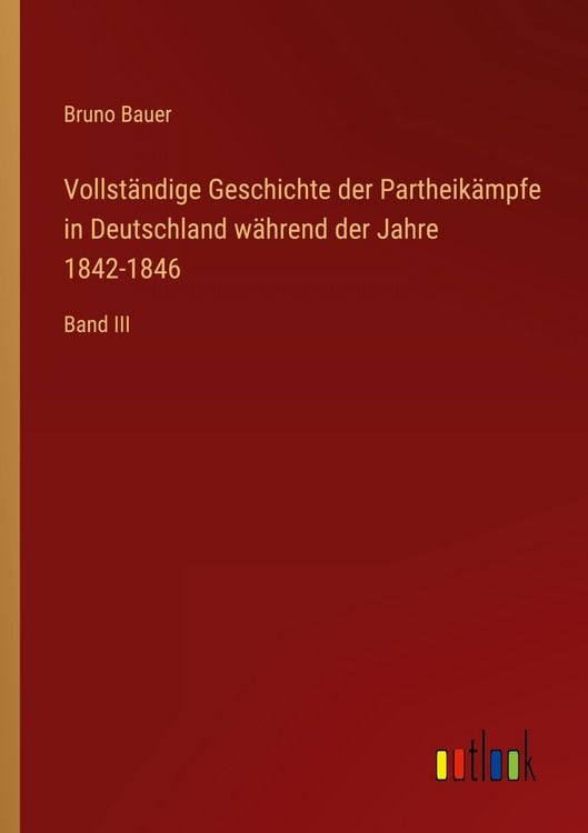 Produktbild: Vollst&auml;ndige Geschichte der Partheik&auml;mpfe in Deutschland w&auml;hrend der Jahre 1842-1846