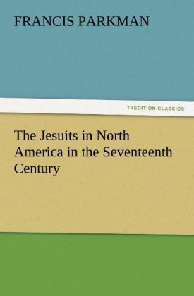 Produktbild: The Jesuits in North America in the Seventeenth Century