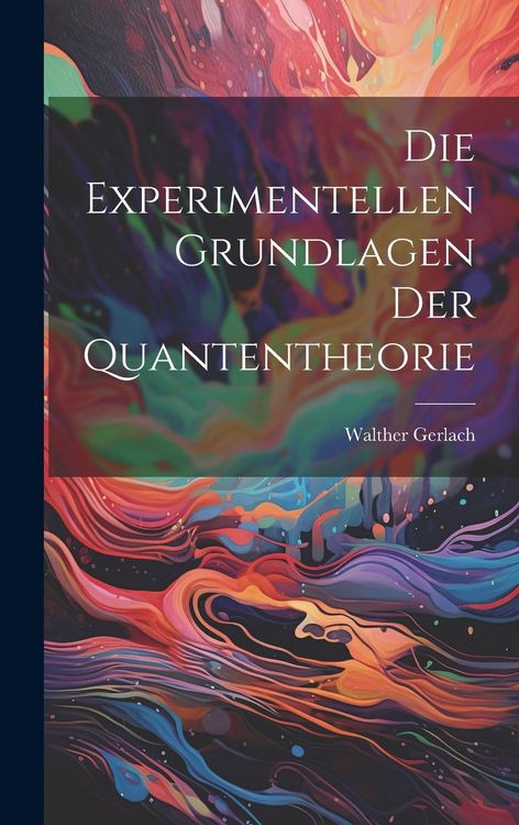 Produktbild: Die Experimentellen Grundlagen Der Quantentheorie