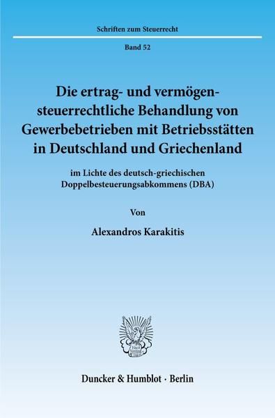 Produktbild: Die ertrag- und verm&ouml;gensteuerrechtliche Behandlung von Gewerbebetrieben mit Betriebsst&auml;tten in Deutschland und Griechenland