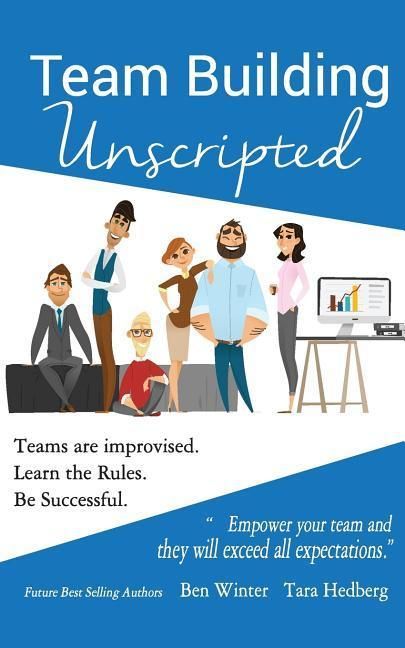 Produktbild: Team Building Unscripted: Teams are improvised. Learn the Rules. Be Successful.