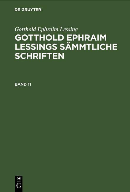 Produktbild: Gotthold Ephraim Lessing: Gotthold Ephraim Lessings S&auml;mmtliche Schriften. Band 11