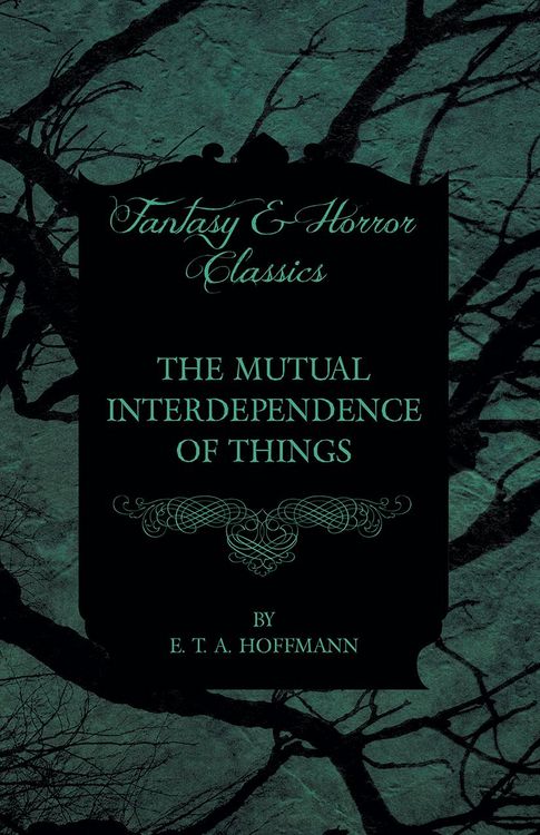 Produktbild: The Mutual Interdependence of Things (Fantasy and Horror Classics)