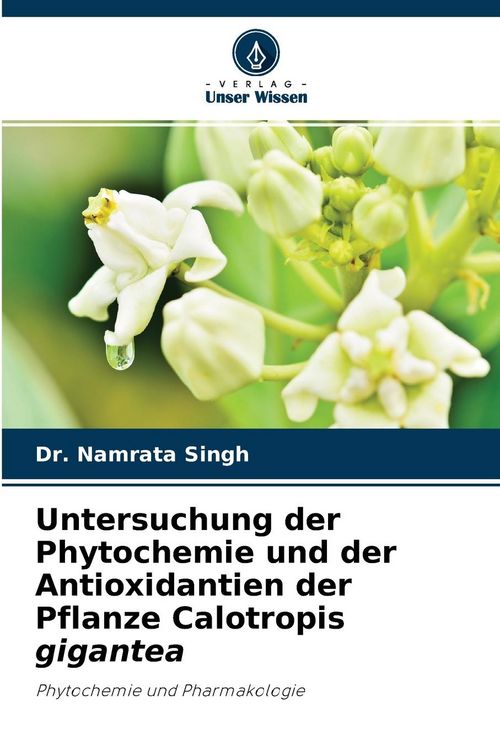 Produktbild: Untersuchung der Phytochemie und der Antioxidantien der Pflanze Calotropis gigantea