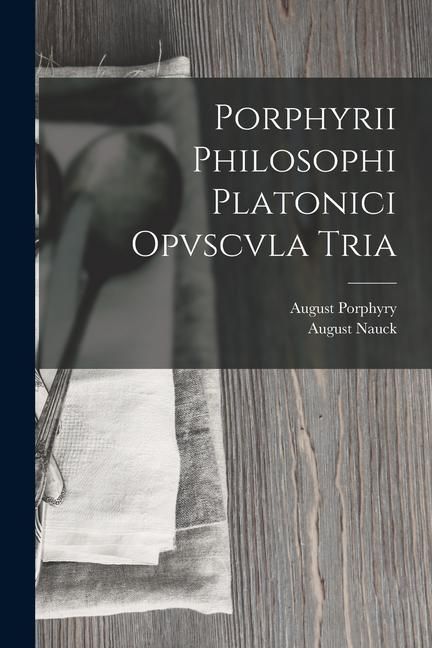Produktbild: Porphyrii Philosophi Platonici Opvscvla Tria