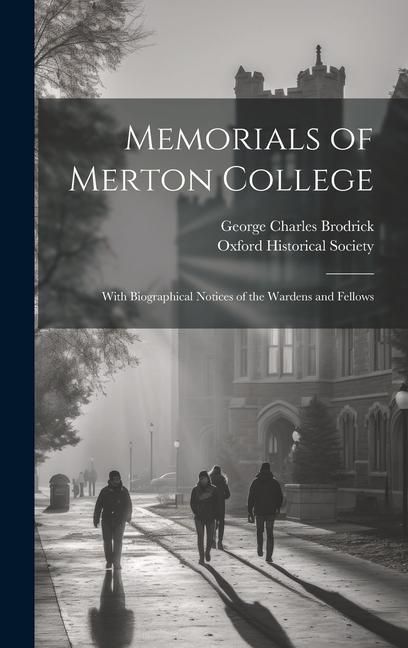 Produktbild: Memorials of Merton College: With Biographical Notices of the Wardens and Fellows