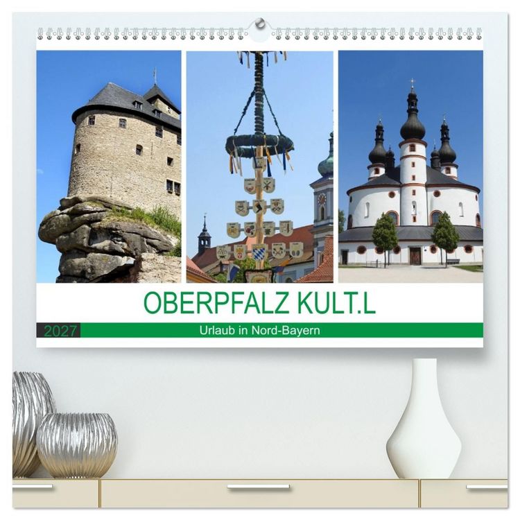 Produktbild: OBERPFALZ KULT.L - Urlaub in Nord-Bayern (hochwertiger Premium Wandkalender 2027 DIN A2 quer), Kunstdruck in Hochglanz