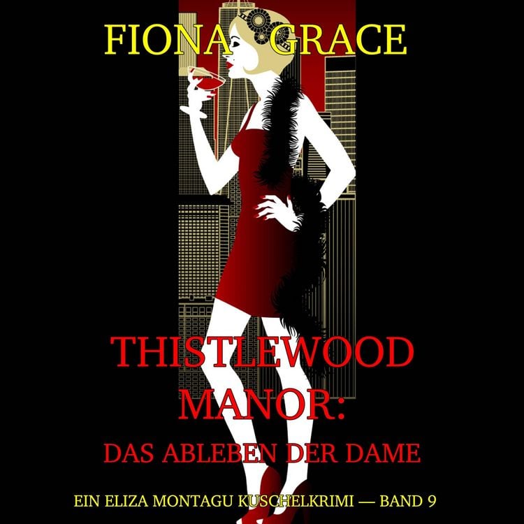 Produktbild: Thistlewood Manor: Das Ableben der Dame (Ein Eliza Montagu Kuschelkrimi &mdash; Band 9)